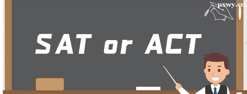 ACT��SAT���ĸ����ѡ��